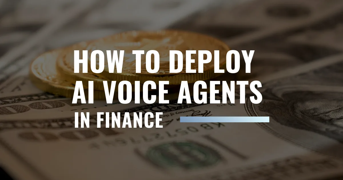 Photo of gold coins on dollar bills, captioned How to Deploy AI Voice Agents in Finance